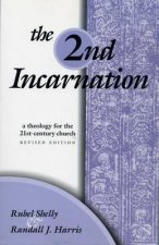 The Second Incarnation: A Theology for the 21st- Century Church