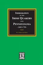 Immigration of the IRISH QUAKERS into Pennsylvania, 1682-1750.