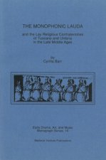 Monophonic Lauda and the Lay Religious Confraternities of Tuscany and Umbria in the Late Middle Ages
