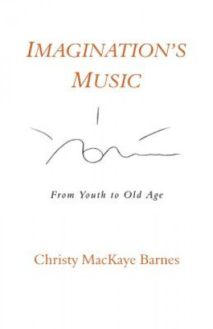 Imagination's Music: From Youth to Old Age