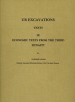 Ur Excavations, Texts, Volume IX: Economic Texts from the Third Dynasty