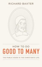 How to Do Good to Many: The Public Good Is the Christian's Life