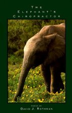 The Elephant's Chiropractor: Poems