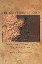 Geography of Hope: Poets of Colorado's Western Slope
