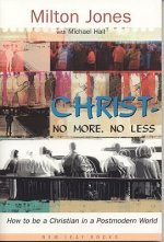 Christ-No More, No Less: How to Be a Christian in a Postmodern World