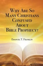 Why Are So Many Christians Confused about Bible Prophecy?