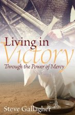 Living in Victory: Through the Power of Mercy
