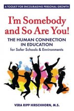 I'm Somebody and So Are You!: The Human Connection in Education
