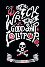The Wreck of the Good Ship Lollipop: A rhyming picture book for good children and bad parents