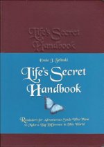 Life's Secret Handbook: Reminders for Adventurous Souls Who Want to Make a Big Difference in This World