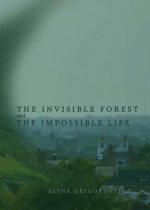 The Invisible Forest and The Impossible Life