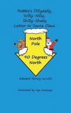Robbie's Dillydally, Willy-Nilly, Shilly-Shally Letter to Santa Claus