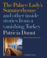 Palace Lady's Summerhouse and other inside stories from a vanishing Turkey
