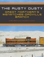 The Rusty Dusty: Great Northern's Wenatchee'