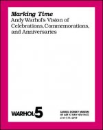Marking Time: Andy Warhol's Vision of Celebrations, Commemorations, and Anniversaries