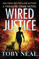 Wired Justice: (paradise Crime Book 6)