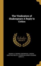 The Vindicators of Shakespeare A Reply to Critics