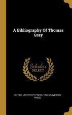 A Bibliography Of Thomas Gray