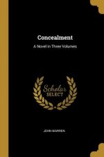 Concealment: A Novel in Three Volumes