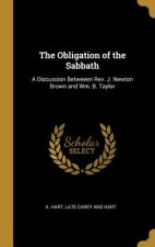 The Obligation of the Sabbath: A Discussion Betweeen Rev. J. Newton Brown and Wm. B. Taylor