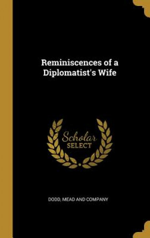 Reminiscences of a Diplomatist's Wife