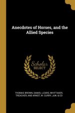 Anecdotes of Horses, and the Allied Species