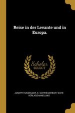 Reise in der Levante und in Europa.