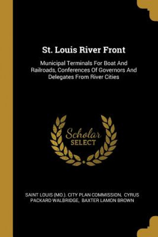 St. Louis River Front: Municipal Terminals For Boat And Railroads, Conferences Of Governors And Delegates From River Cities