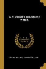 A. v. Bucher's sämmtliche Werke.