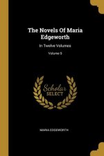 The Novels Of Maria Edgeworth: In Twelve Volumes; Volume 9