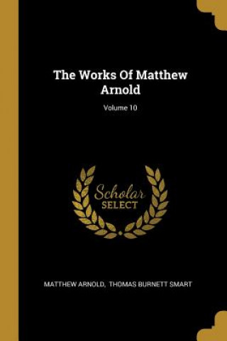The Works Of Matthew Arnold; Volume 10