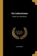 Ein Lebenstraum: Roman von Julie Burow.