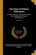 The Plays Of William Shakspeare: In Fifteen Volumes: With The Corrections And Illustrations Of Various Commentators; Volume 14