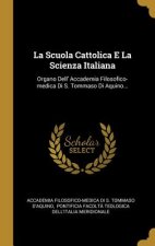 La Scuola Cattolica E La Scienza Italiana: Organo Dell' Accademia Filosofico-medica Di S. Tommaso Di Aquino...