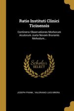 Ratio Instituti Clinici Ticinensis: Continens Observationes Morborum Acutorum Juxta Novam Brunonis Mehodum...