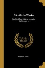 Sämtliche Werke: Rechtmäßige Original-ausgabe. Dichtungen ...