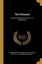 The Pheasant: Natural History, By The Rev. H. A. Macpherson
