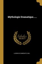 Mythologie Dramatique......