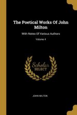 The Poetical Works Of John Milton: With Notes Of Various Authors; Volume 4