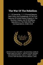 The War Of The Rebellion: V. 1-53 [serial No. 1-111] Formal Reports, Both Union And Confederate, Of The First Seizures Of United States Property
