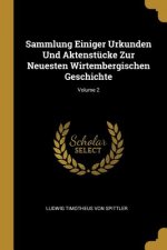 Sammlung Einiger Urkunden Und Aktenstücke Zur Neuesten Wirtembergischen Geschichte; Volume 2