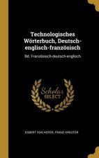 Technologisches Wörterbuch, Deutsch-englisch-französisch: Bd. Französisch-deutsch-englisch