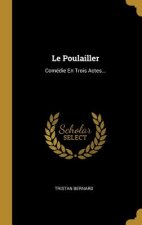Le Poulailler: Comédie En Trois Actes...