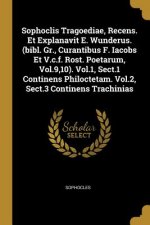 Sophoclis Tragoediae, Recens. Et Explanavit E. Wunderus. (bibl. Gr., Curantibus F. Iacobs Et V.c.f. Rost. Poetarum, Vol.9,10). Vol.1, Sect.1 Continens