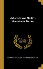 Johannes Von Müllers Sämmtliche Werke.
