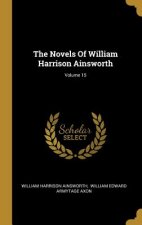 The Novels Of William Harrison Ainsworth; Volume 15