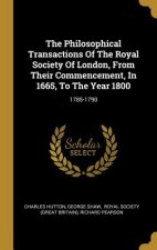 The Philosophical Transactions Of The Royal Society Of London, From Their Commencement, In 1665, To The Year 1800: 1785-1790