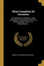 Obras Completas De Cervantes: Don Quijote De La Mancha. Texto Corregido Con Especial Estudio De La Primera Edicion, Por D. J. E. Hartzenbusch...