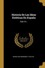 Historia De Las Ideas Estéticas En Espa?a: Siglo Xix...