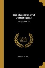 The Philosopher Of Butterbiggins: A Play In One Act